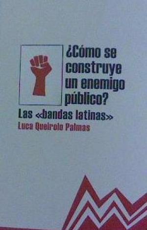 ¿CÓMO SE CONSTRUYE UN ENEMIGO PÚBLICO?