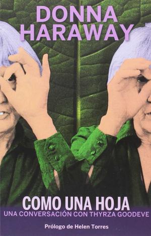 TAN LEVE COMO HOJA : UNA CONVERSACIÓN CON DONNA HARAWAY