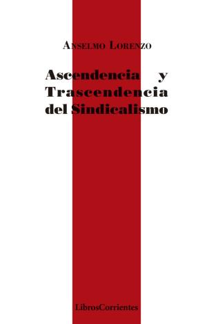 ASCENDENCIA Y TRASCENDENCIA DEL SINDICALISMO