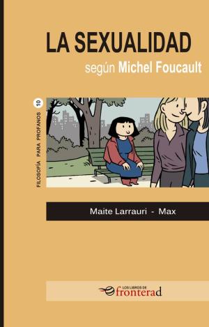 LA SEXUALIDAD SEGÚN MICHEL FOUCAULT