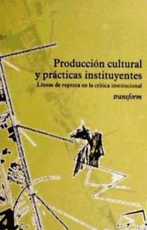 PRODUCCIÓN CULTURAL Y PRÁCTICAS INSTITUYENTES