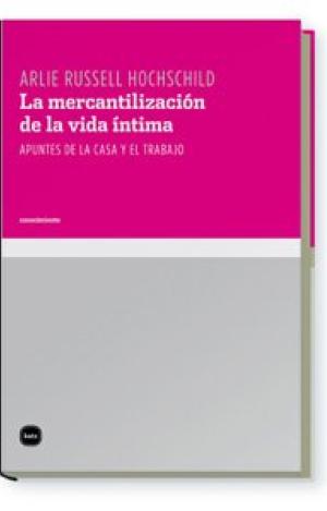 MERCANTILIZACION DE LA VIDA INTIMA,LA 2ªED