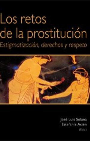 LOS RETOS DE LA PROSTITUCIÓN - ESTIGMATIZACIÓN, DERECHOS Y RESPETO