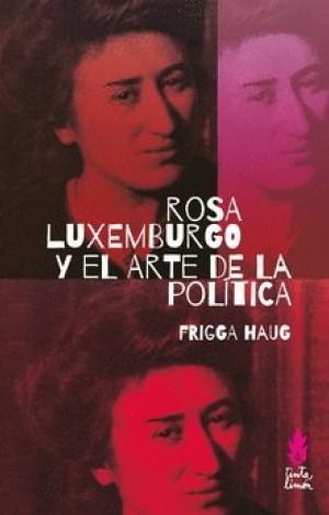ROSA LUXEMBURGO Y EL ARTE DE LA POLÍTICA